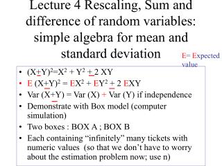 (X+Y) 2 =X 2 + Y 2 + 2 XY E (X+Y) 2 = E X 2 + E Y 2 + 2 E XY