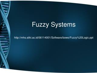 Fuzzy Systems mhs.stiki.ac.id/06114001/Software/bowo/Fuzzy%20Logic