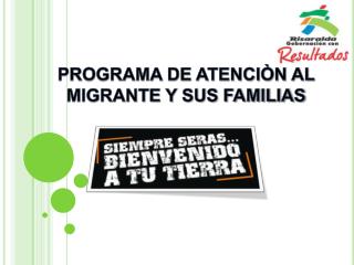 PROGRAMA DE ATENCIÒN AL MIGRANTE Y SUS FAMILIAS