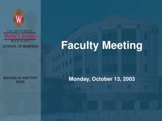 Faculty Meeting Monday, October 13, 2003