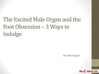 The Excited Male Organ and the Foot Obsession