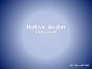 Derleyici Araçları FLEX &amp; BISON