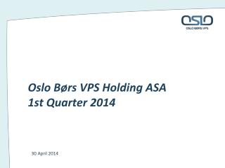 Oslo Børs VPS Holding ASA 1st Quarter 2014