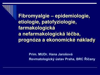 Prim. MUDr. Hana Jarošová Revmatologický ústav Praha, BRC Říčany