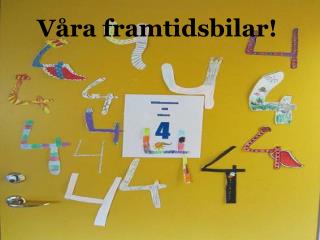 Våra framtidsbilar!