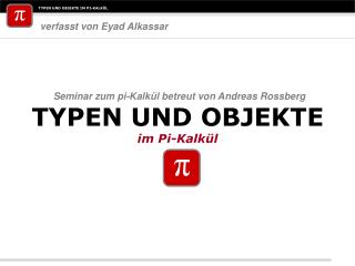 TYPEN UND OBJEKTE im Pi-Kalkül