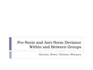 Pro-Norm and Anti-Norm Deviance Within and Between Groups