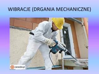 WIBRACJE (DRGANIA MECHANICZNE)