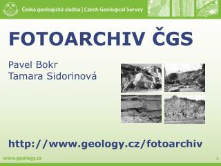 FOTOARCHIV ČGS Pavel Bokr Tamara Sidorinová geology.cz/fotoarchiv