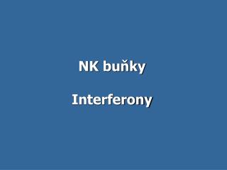 NK buňky Interferony