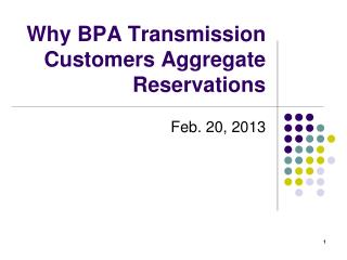 Why BPA Transmission Customers Aggregate Reservations