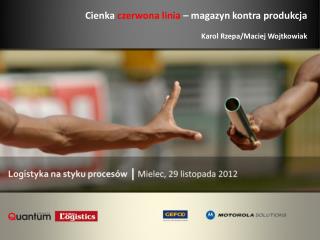 Cienka czerwona linia – magazyn kontra produkcja Karol Rzepa/Maciej Wojtkowiak