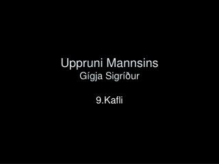 Uppruni Mannsins Gígja Sigríður