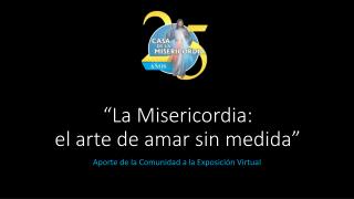 “La Misericordia: el arte de amar sin medida”