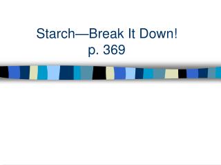 Starch—Break It Down! p. 369