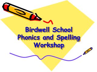 Birdwell School Phonics and Spelling Workshop