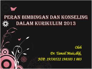 PERAN BIMBINGAN DAN KONSELING DALAM KURIKULUM 2013