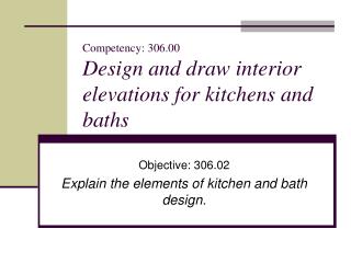 Competency: 306.00 Design and draw interior elevations for kitchens and baths