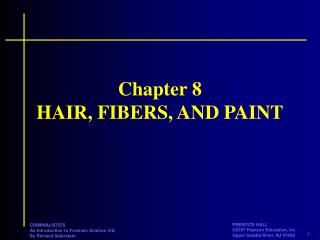 Chapter 8 HAIR, FIBERS, AND PAINT