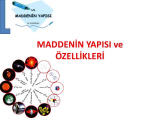 MADDENİN YAPISI ve ÖZELLİKLERİ