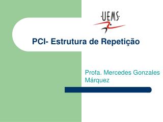 PCI- Estrutura de Repeti ção