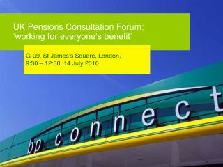 UK Pensions Consultation Forum: ‘working for everyone’s benefit’