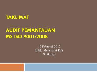 TAKLIMAT AUDIT PEMANTAUAN MS ISO 9001:2008