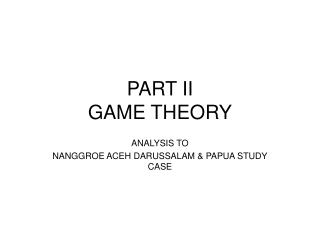 PART II GAME THEORY
