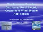 The Business Case for Distributed Rural Electric Cooperative Wind System Applications