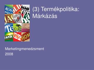 (3) Termékpolitika: Márkázás