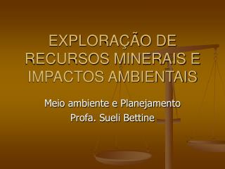 EXPLORAÇÃO DE RECURSOS MINERAIS E IMPACTOS AMBIENTAIS