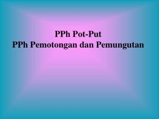 PPh Pot-Put PPh Pemotongan dan Pemungutan