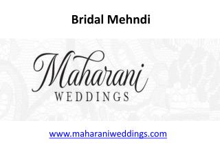 Bridal Mehndi - www.maharaniweddings.com
