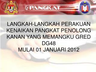 LANGKAH-LANGKAH PERAKUAN KENAIKAN PANGKAT PENOLONG KANAN YANG MEMANGKU GRED DG48