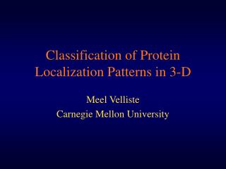 Classification of Protein Localization Patterns in 3-D