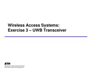 Wireless Access Systems: Exercise 3 – UWB Transceiver