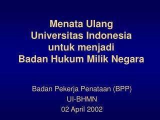 Menata Ulang Universitas Indonesia untuk menjadi Badan Hukum Milik Negara