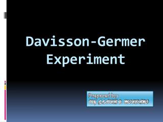 Davisson- Germer Experiment