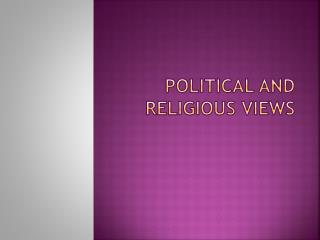 POLITICAL AND RELIGIOUS VIEWS