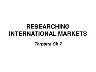 RESEARCHING INTERNATIONAL MARKETS