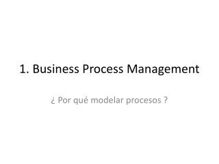 1. Business Process Management