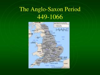 The Anglo-Saxon Period 449-1066