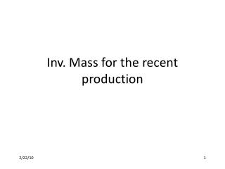 Inv. Mass for the recent production
