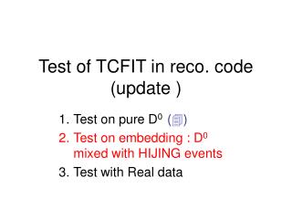 Test of TCFIT in reco. code (update )