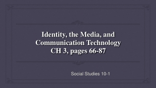 Identity, the Media, and Communication Technology CH 3, pages 66-87