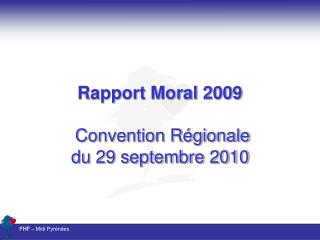 Rapport Moral 2009 Convention Régionale du 29 septembre 2010