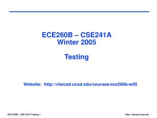 ECE260B – CSE241A Winter 2005 Testing