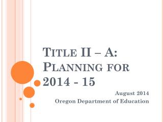 Title II – A: Planning for 2014 - 15