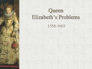 Queen Elizabeth’s Problems