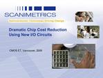 Dramatic Chip Cost Reduction Using New I